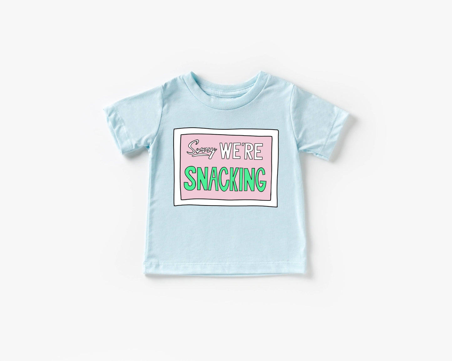 Sorry We're Snacking Tee